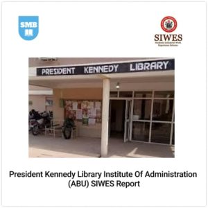 President Kennedy Library Institute Of Administration (ABU) SIWES Report